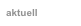 aktuell